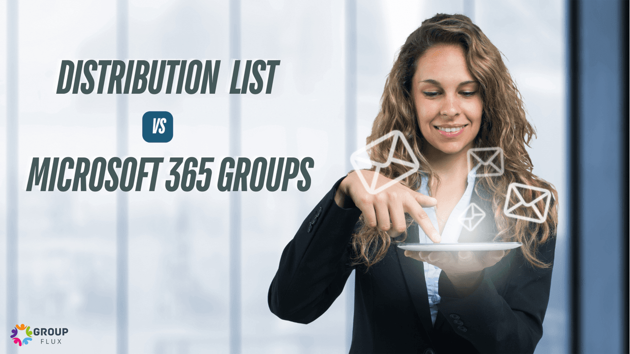 Distribution Lists vs. Microsoft 365 Groups